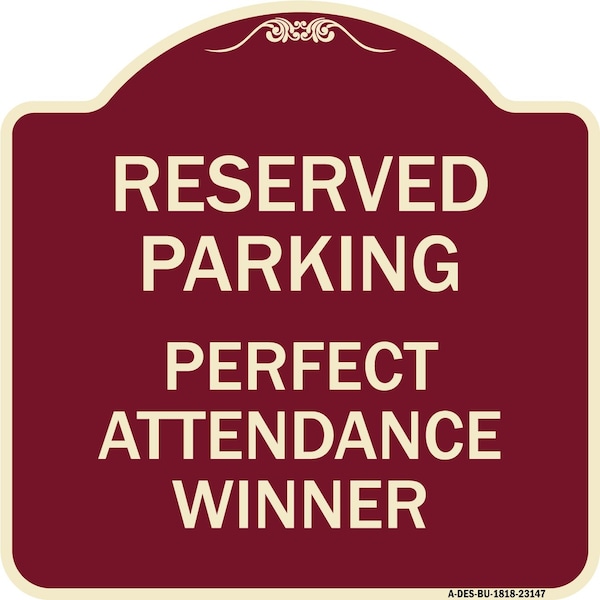 Reserved Parking Perfect Attendance Winner Heavy-Gauge Aluminum Sign, 18" x 18", BU-1818-23147
